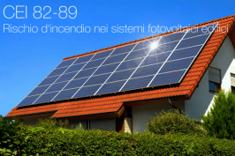 CEI 82-89 Rischio d'incendio nei sistemi fotovoltaici edifici