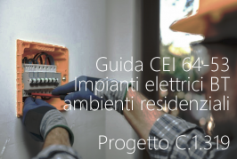 Guida CEI 64-53 / Impianti elettrici BT ambienti residenziali - Progetto C.1319 Guida CEI 64-53 / Impianti elettrici BT ambienti residenziali - Progetto C.1319