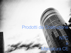 Prodotti da Costruzione: NTC e Marcatura CE Prodotti da Costruzione: NTC e Marcatura CE
