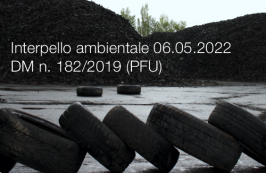 Interpello ambientale 06.05.2022 - Corretta applicazione DM n. 182/2019 (PFU) Interpello ambientale 06.05.2022 - Corretta applicazione DM n. 182/2019 (PFU)