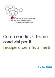 Criteri e indirizzi tecnici condivisi per il recupero dei rifiuti inerti Criteri e indirizzi tecnici condivisi per il recupero dei rifiuti inerti
