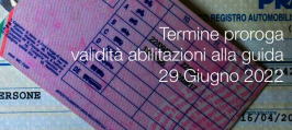 Termine proroga validità abilitazioni alla guida: 29 Giugno 2022 