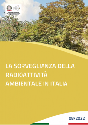 La sorveglianza della radioattività ambientale in Italia - Ed. 2022 La sorveglianza della radioattività ambientale in Italia - Ed. 2022