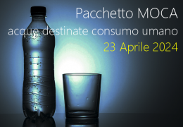 Pacchetto MOCA acque destinate consumo umano / 23 Aprile 2024