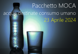 Pacchetto MOCA acque destinate consumo umano / 23 Aprile 2024 Pacchetto MOCA acque destinate consumo umano / 23 Aprile 2024