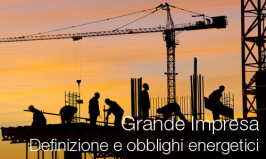 Grande impresa: definizione e obblighi energetici D. Lgs. 102/2014