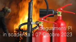 Adeguamenti Prevenzione Incendi in scadenza il 07 Ottobre 2023