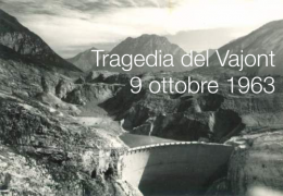 Tragedia della diga del Vajont: 9 ottobre 1963 Tragedia della diga del Vajont: 9 ottobre 1963