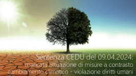 Sentenza CEDU del 09.04.2024: mancata attuazione misure a contrasto cambiamento climatico - violazione diritti umani 