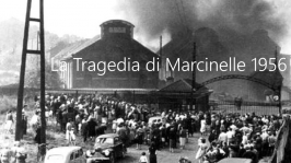 La tragedia di Marcinelle 1956 La tragedia di Marcinelle 1956