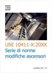 UNI 10411-X:20XX - La serie di norme modifiche ad ascensori UNI 10411-X:20XX - La serie di norme modifiche ad ascensori