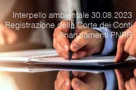 Interpello ambientale 30.08.2023 - Registrazione Corte dei Conti finanziamenti PNRR