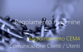Regolamento macchine: aggiornamento di CEM4 - Comunicazione Clienti / Utenti
