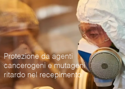 Protezione da agenti cancerogeni e mutageni: ritardo nel recepimento Protezione da agenti cancerogeni e mutageni: ritardo nel recepimento