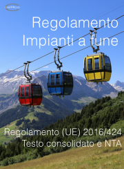 Regolamento (UE) 2016/424 - Impianti a fune | Testo consolidato e NTA Regolamento (UE) 2016/424 - Impianti a fune | Testo consolidato e NTA