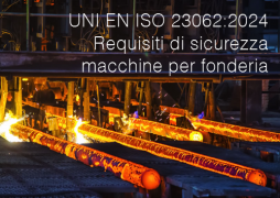 UNI EN ISO 23062:2024 - Requisiti di sicurezza macchine per fonderia UNI EN ISO 23062:2024 - Requisiti di sicurezza macchine per fonderia