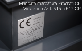 Mancata marcatura CE Prodotti: violazione Artt. 515 e 517 CP Mancata marcatura CE Prodotti: violazione Artt. 515 e 517 CP