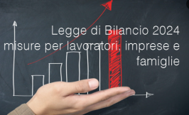 Legge di Bilancio 2024: le misure per lavoratori, imprese e famiglie