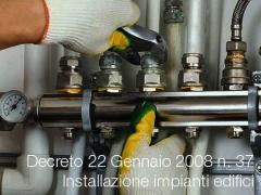 Decreto 22 gennaio 2008 n. 37 Decreto 22 gennaio 2008 n. 37