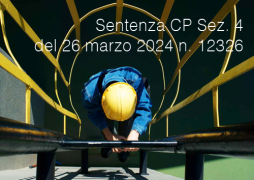 Cassazione Penale Sent. Sez. 4 Num. 12326 | 26 marzo 2024