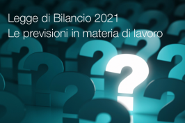 Legge di Bilancio 2021: Le previsioni in materia di lavoro Legge di Bilancio 2021: Le previsioni in materia di lavoro