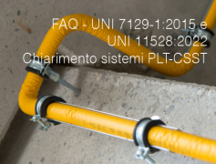 FAQ - UNI 7129-1:2015 e UNI 11528:2022 - Chiarimento sistemi PLT-CSST