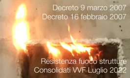 Decreto 9 marzo 2007 / Decreto 16 febbraio 2007 - Resistenza fuoco strutture - VVF Luglio 2022