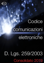 Dlgs 259/2003 Codice comunicazioni elettroniche | Testo consolidato 2019 Dlgs 259/2003 Codice comunicazioni elettroniche | Testo consolidato 2019