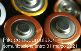 Pile ed accumulatori | comunicazione entro 31 marzo 2021 Pile ed accumulatori | comunicazione entro 31 marzo 2021