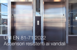 UNI EN 81-71:2022 - Ascensori resistenti ai vandali UNI EN 81-71:2022 - Ascensori resistenti ai vandali