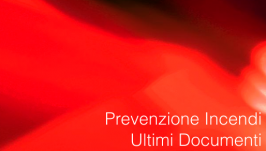 Sezione Prevenzioni Incendi: ultimi Documenti Sezione Prevenzioni Incendi: ultimi Documenti
