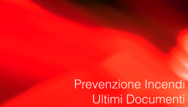 Sezione Prevenzioni Incendi: ultimi Documenti