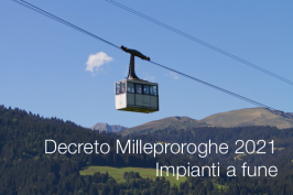 Decreto Milleproroghe 2021 | Impianti a fune Decreto Milleproroghe 2021 | Impianti a fune