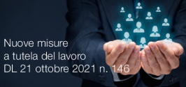 Nuove misure a tutela del lavoro: Decreto Legge 21 ottobre 2021 n. 146