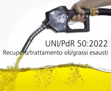UNI/PdR 50:2022 Recupero e trattamento di oli e grassi esausti: revisione 2022 UNI/PdR 50:2022 Recupero e trattamento di oli e grassi esausti: revisione 2022