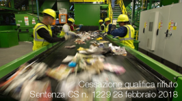 Cessazione della qualifica di rifiuto (End of Waste): Sentenza CS n. 1229 del 28 febbraio 2018 Cessazione della qualifica di rifiuto (End of Waste): Sentenza CS n. 1229 del 28 febbraio 2018