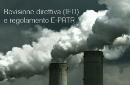 Revisione direttiva sulle emissioni industriali (IED) e regolamento E-PRTR
