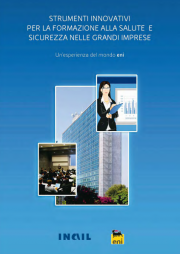 Strumenti innovativi per la formazione sulla salute e sicurezza nelle Grandi Imprese - ENI Strumenti innovativi per la formazione sulla salute e sicurezza nelle Grandi Imprese - ENI