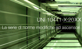 UNI 10411-X:20XX - La serie di norme modifiche ad ascensori
