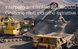 Interpello ambientale 28.06.2023 - Gestione rifiuti delle industrie estrattive Interpello ambientale 28.06.2023 - Gestione rifiuti delle industrie estrattive