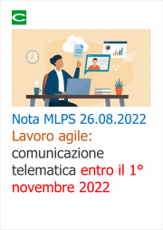 Nota MLPS 26.08.2022 - Lavoro agile: comunicazione telematica entro 1° novembre 2022 Nota MLPS 26.08.2022 - Lavoro agile: comunicazione telematica entro 1° novembre 2022