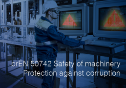 prEN 50742 Safety of machinery - Protection against corruption