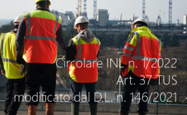 Circolare INL n. 1 del 16 febbraio 2022 - Art. 37 TUS modificato dal D.L. n. 146/2021 Circolare INL n. 1 del 16 febbraio 2022 - Art. 37 TUS modificato dal D.L. n. 146/2021