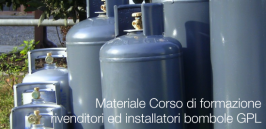 Materiale Corso di formazione rivenditori ed installatori di bombole GPL Materiale Corso di formazione rivenditori ed installatori di bombole GPL