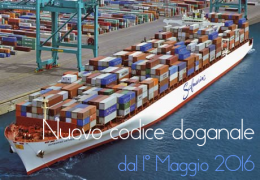 1° Maggio 2016: in vigore il Nuovo codice doganale 1° Maggio 2016: in vigore il Nuovo codice doganale