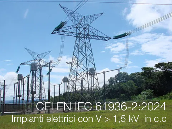 CEI EN IEC 61936-2 2024 - Impianti elettrici con V sup. 1,5 kV  in c.c