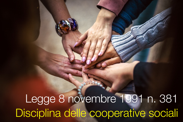Legge 8 novembre 1991 n. 381 / Disciplina cooperative sociali