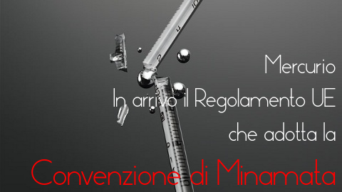 Mercurio: in arrivo il Regolamento UE che adotta la Convenzione di Minamata