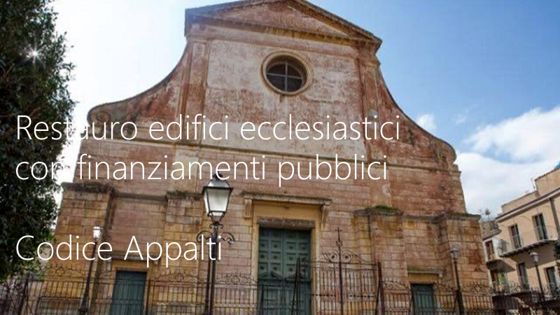 Restauro edifici ecclesiastici con finanziamenti pubblici: si applica il codice appalti 