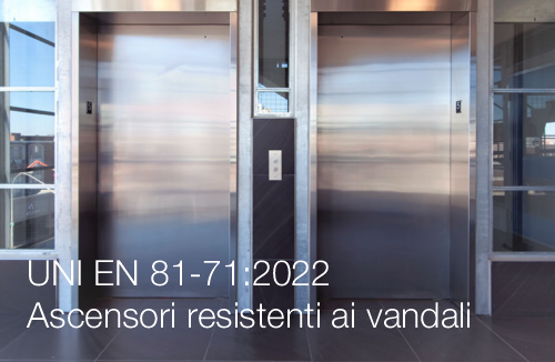 UNI EN 81-71:2022 - Ascensori resistenti ai vandali